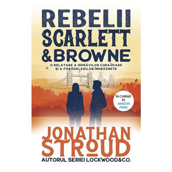 Carte Rebelii Scarlett & Browne - Jonathan Stroud