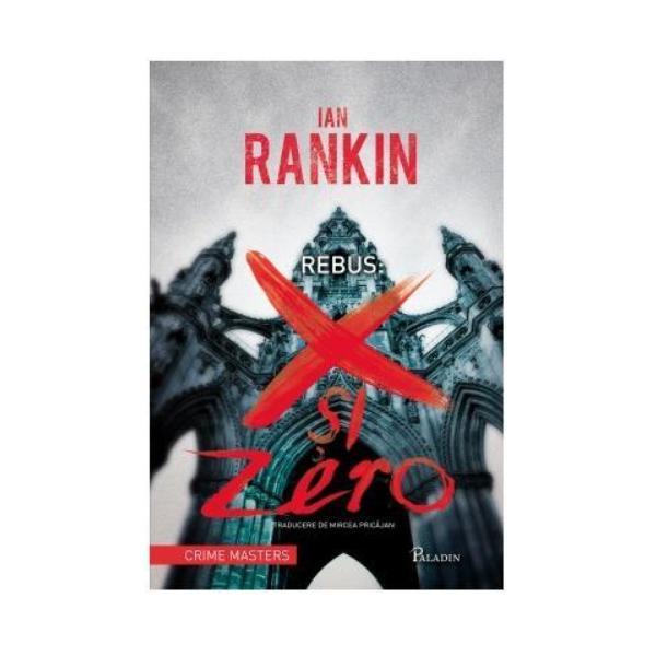 Carte Rebus: X si Zero - Ian Rankin