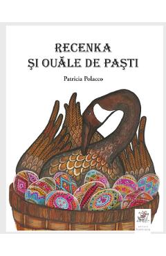 Carte Recenka si ouale de Pasti - Patricia Polacco editura Patricia Polacco
