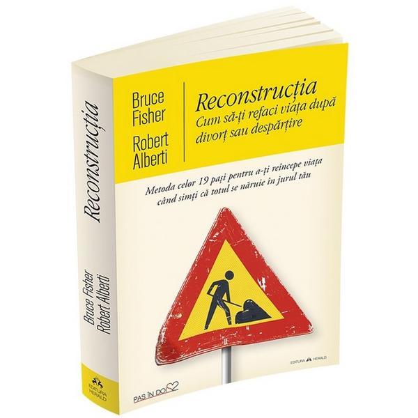 Carte Reconstructia. Cum sa-ti refaci viata dupa divort  sau despartire - Bruce Fisher