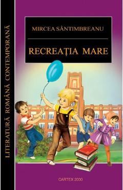 Carte Recreatia mare - Mircea Santimbreanu editura Mircea Santimbreanu