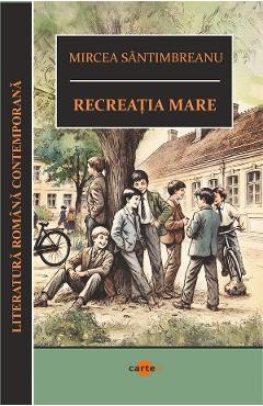 Carte Recreatia mare - Mircea Santimbreanu editura Mircea Santimbreanu