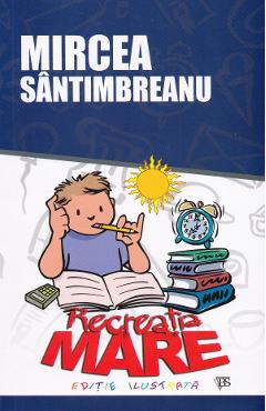 Carte Recreatia mare - Mircea Santimbreanu editura Mircea Santimbreanu
