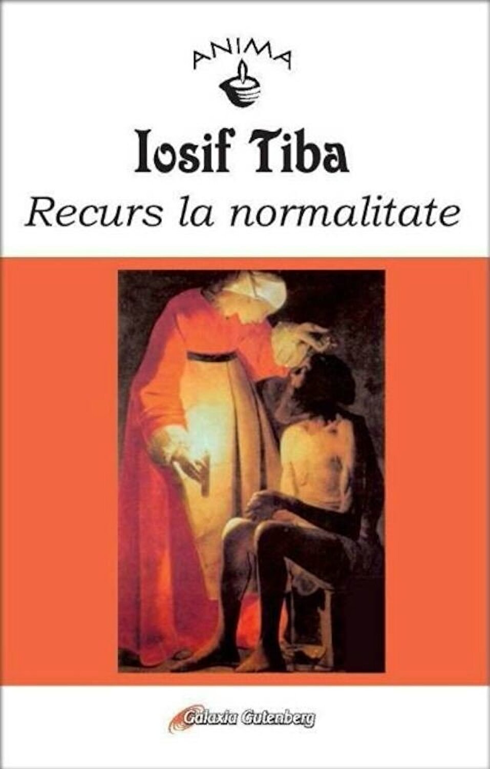 Carte Recurs la normalitate autor Iosif Tiba editura Galaxia Gutenberg