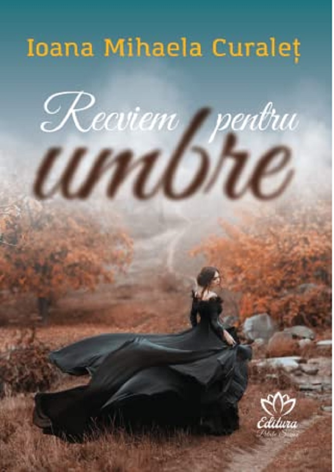 Carte Recviem pentru umbre autor Ioana Mihaela Curalet editura Petale Scrise