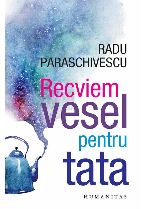 Carte Recviem vesel pentru tata editura Humanitas