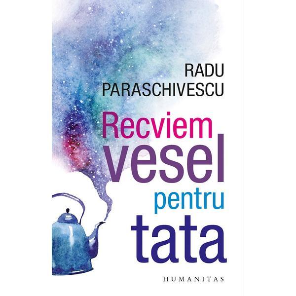 Carte Recviem vesel pentru tata - Radu Paraschivescu