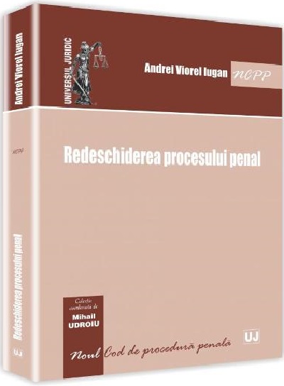Carte Redeschiderea procesului penal autor Andrei Viorel Iugan editura Universul Juridic