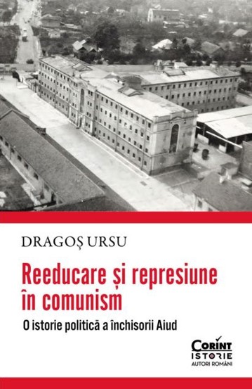 Carte Reeducare și represiune în comunism editura Corint