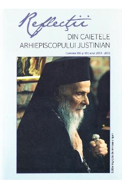 Carte Reflectii 1 Din caietele Arhiepiscopului Justinian - Justinian Chira editura Justinian Chira