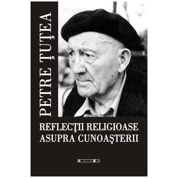 Carte Reflectii religioase asupra cunoasterii