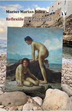 Carte Reflexiile marilor curbe - Marius Marian Solea editura Marius Marian Solea