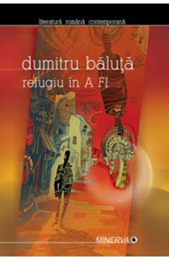 Carte Refugiu in a fi - Dumitru Baluta editura Dumitru Baluta