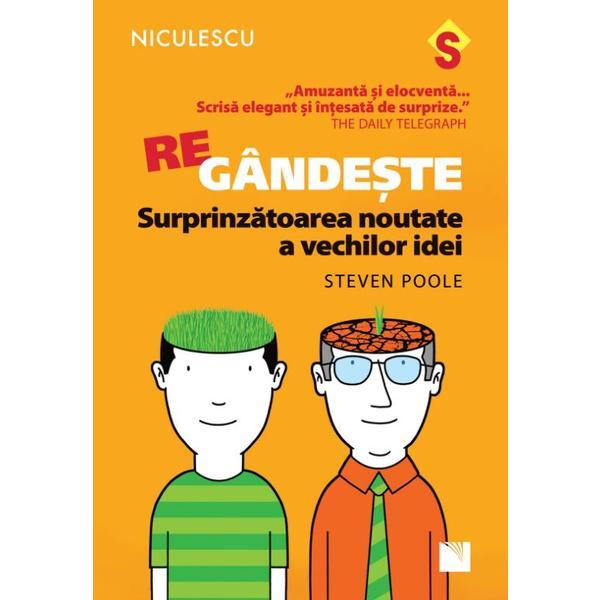 Carte Regandeste. Surprinzatoarea Noutate A Vechilor Idei - Steven Poole