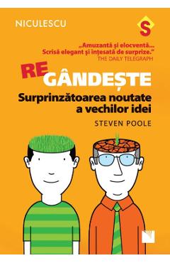 Carte Regandeste. Surprinzatoarea noutate a vechilor idei - Steven Poole editura Steven Poole