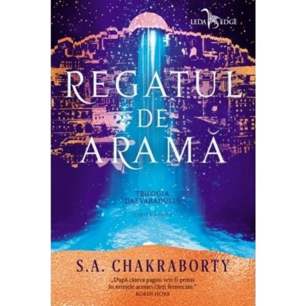Carte Regatul de arama (Trilogia Daevabadului. Cartea a II-a) - S.A. Chakraborty