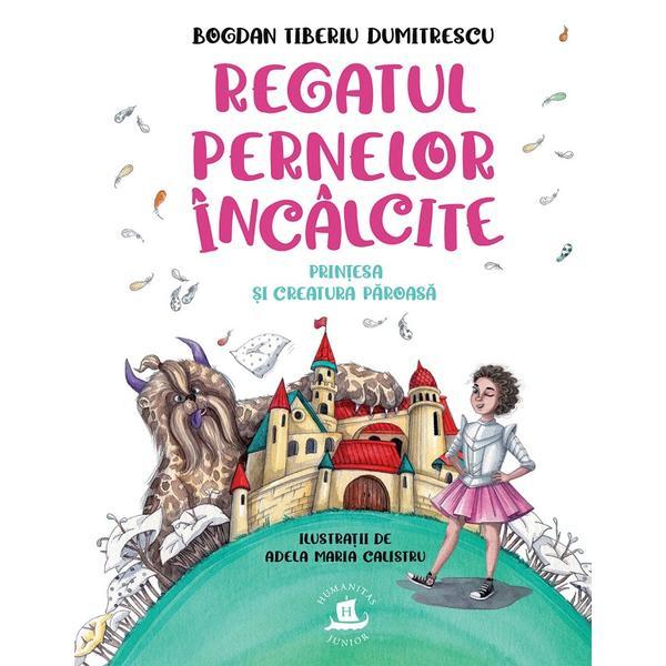 Carte Regatul pernelor incalcite. printesa si creatura paroasa - Bogdan Tiberiu Dumitrescu