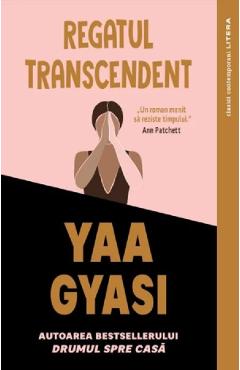 Carte Regatul transcendent - Yaa Gyasi editura Yaa Gyasi