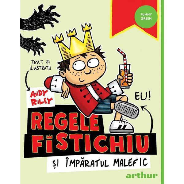 Carte Regele Fistichiu si Imparatul Malefic - Andy Riley