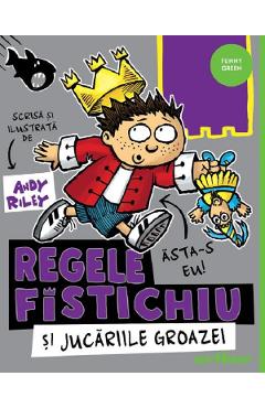 Carte Regele Fistichiu si Jucariile Groazei - Andy Riley editura Andy Riley