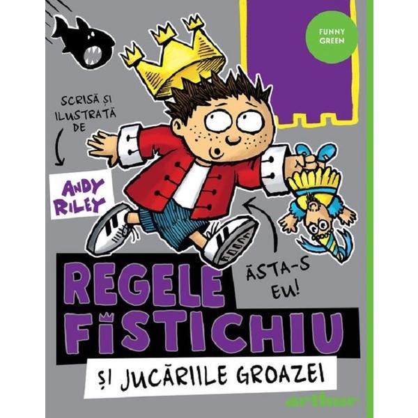 Carte Regele Fistichiu si Jucariile Groazei - Andy Riley