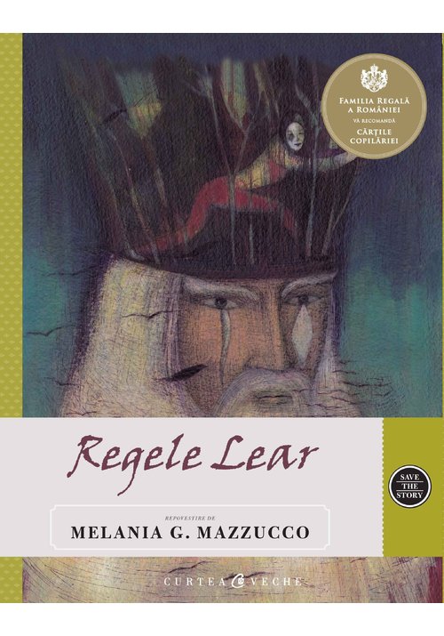 Carte Regele Lear. Repovestire de Melania G. Mazzucco editura Curtea Veche