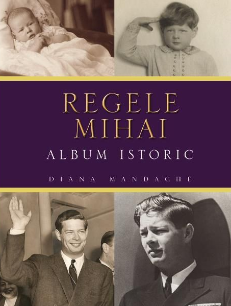 Carte Regele Mihai. Album istoric - Reeditare editura Litera