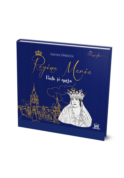 Carte Regina Maria - Viata si opera editura Didactica Publishing House