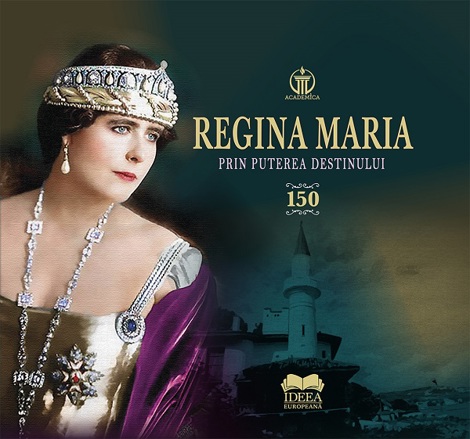 Carte Regina Maria. Prin puterea destinului editura Fundatia culturala Ideea Europeana