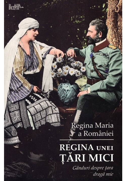 Carte Regina unei tara mici - Ganduri despre tara draga mie editura PREDANIA