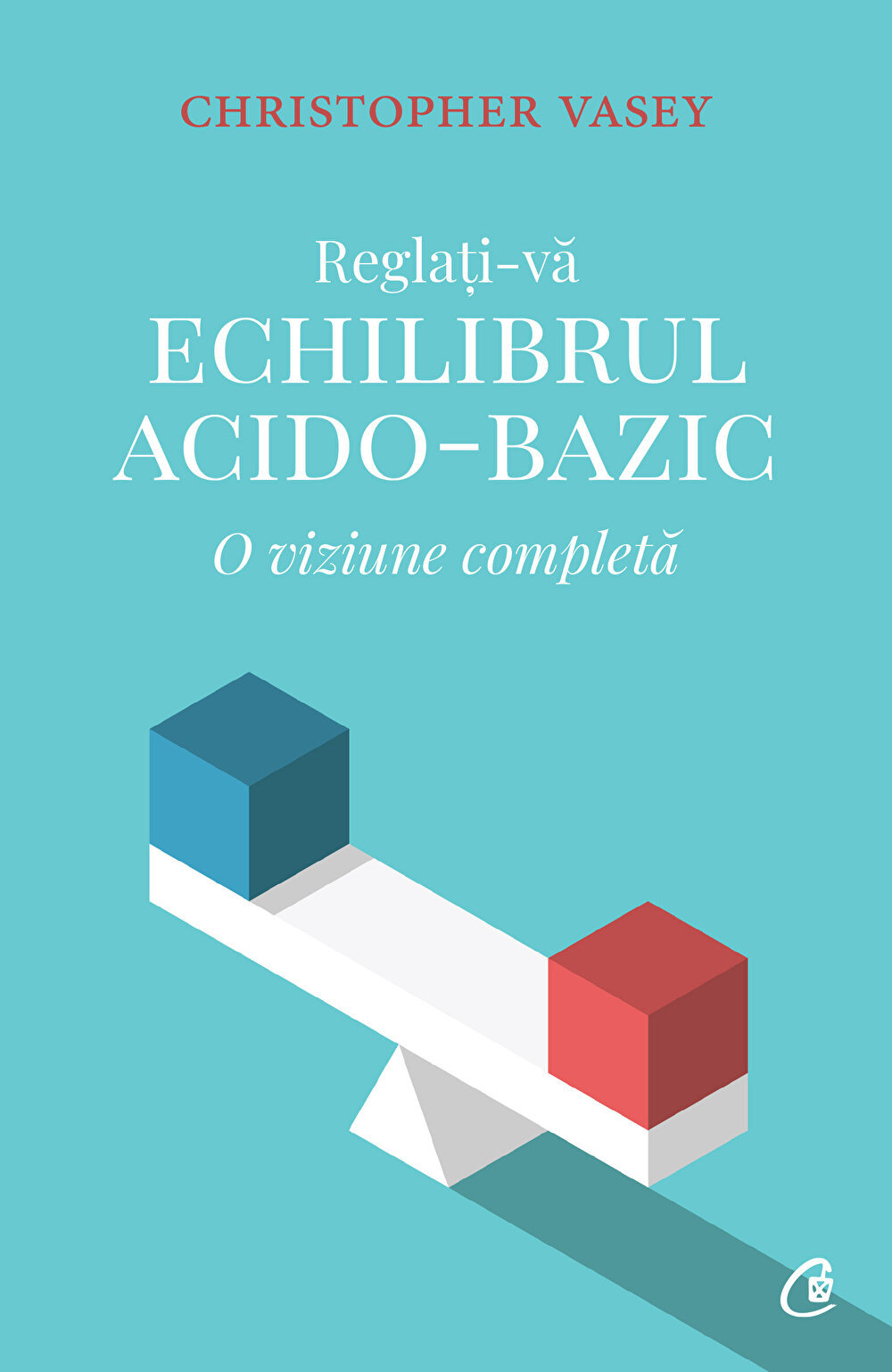Carte Reglati-va echilibrul acido-bazic autor Christopher Vasey editura Curtea Veche Publishing