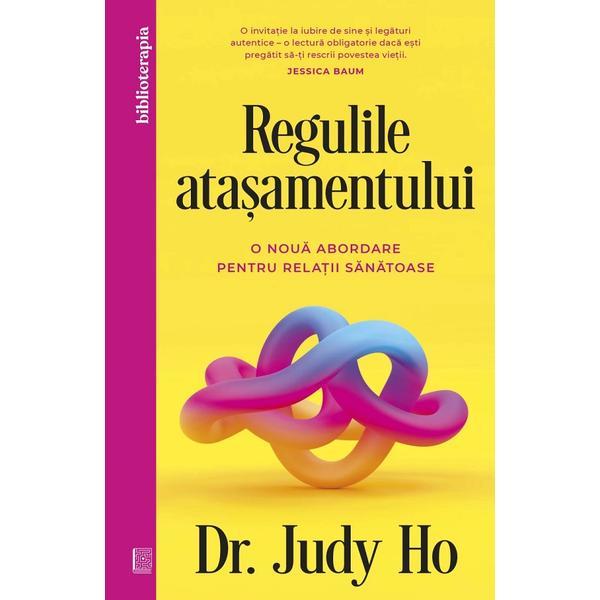 Carte Regulile atasamentului. O noua abordare pentru relatii sanatoase - Judy Ho