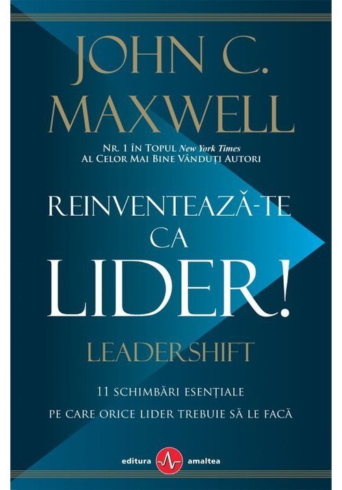 Carte Reinventeaza-te ca lider! autor John C. Maxwell editura Amaltea