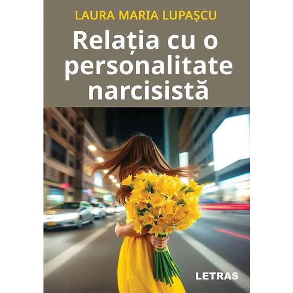 Carte Relatia cu o personalitate narcisista - Laura Maria Lupascu