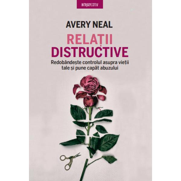 Carte Relatii distructive - Avery Neal