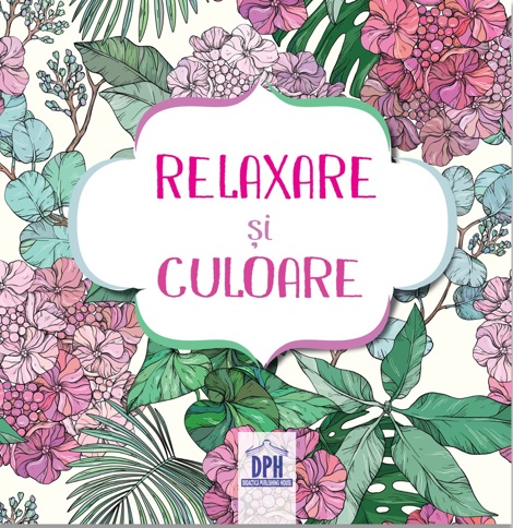 Carte Relaxare si culoare. Carte de colorat cu 4 creioane colorate editura DPH