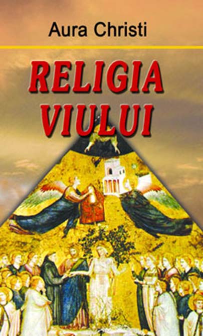 Carte Religia viului autor Aura Christi editura Europress Group