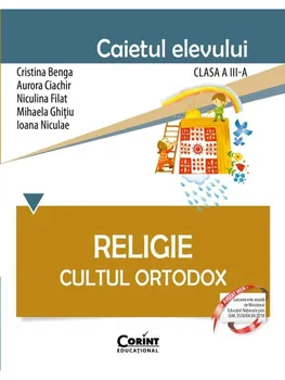 Carte Religie. Cultul Ortodox. Caietul elevului. Clasa a III-a/Cristina Benga