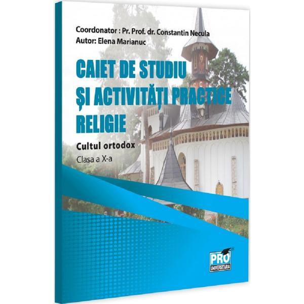 Carte Religie. Cultul ortodox - Clasa 10 - Caiet de studiu si activitati practice - Parintele Constantin Necula