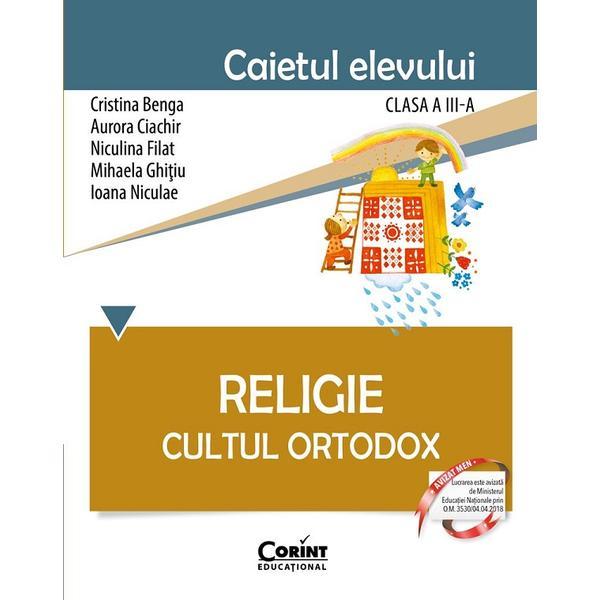 Carte Religie. Cultul ortodox - Clasa 3 - Caiet - Cristina Benga