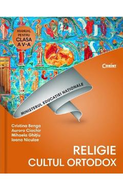 Carte Religie. Cultul ortodox  - Clasa 5 - Manual + CD - Cristina Benga