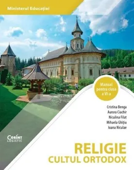 Carte Religie. Cultul ortodox. Manual pentru clasa a VI-a/Cristina Benga