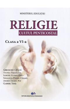 Carte Religie. Cultul penticostal - Clasa 6 - Manual - Gheorghe Catana