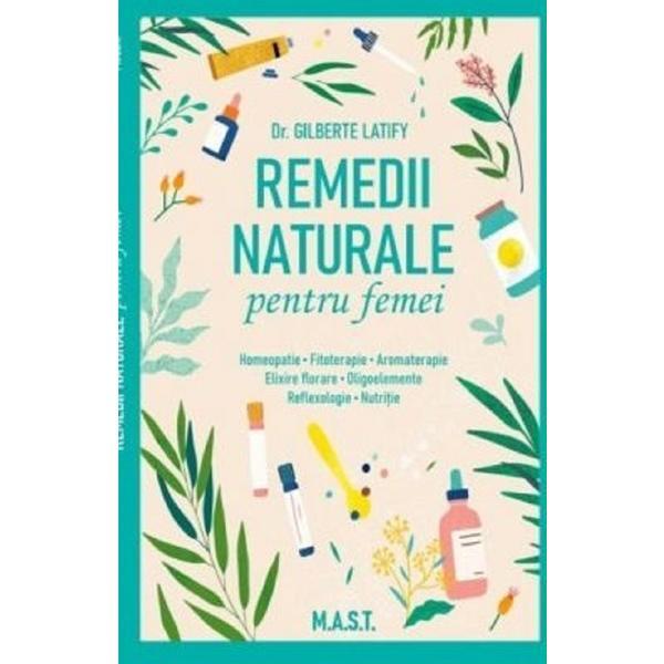 Carte Remedii naturale pentru femei - Gilberte Latify