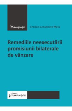 Carte Remediile neexecutarii promisiunii bilaterale de vanzare - emilian-constantin meiu editura -