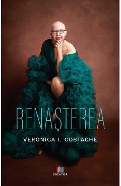 Carte Renasterea - Veronica I. Costache editura Veronica I. Costache