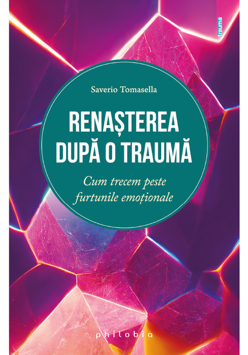 Carte Renasterea dupa o trauma editura Philobia