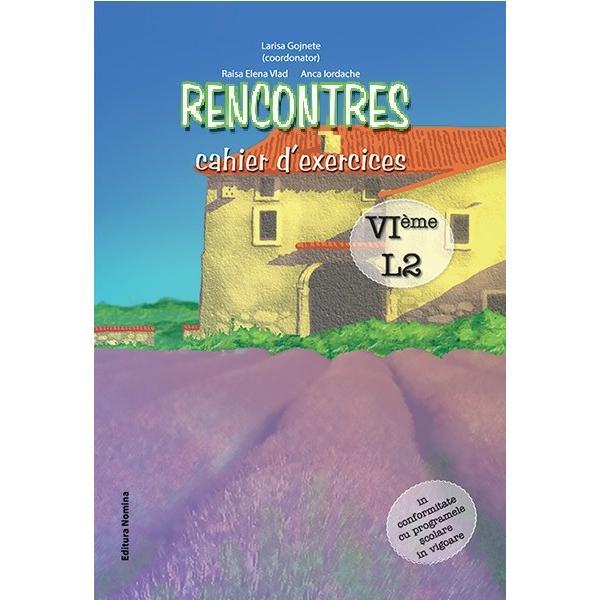 Carte Rencontres cahier d&rsquo;exercices - Clasa 6 L2 - Larisa Gojnete