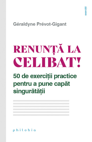 Carte Renunță la celibat! editura Philobia