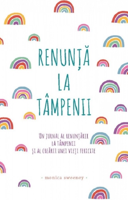 Carte Renunta la tampenii autor Monica Sweeney editura Adevar Divin
